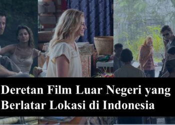 Deretan Film Luar Negeri yang Berlatar Lokasi di Indonesia, Ada Kalimantan Juga Lho!