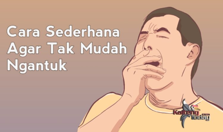 4 Cara Sederhana Agar Tak Mudah Ngantuk dan Lelah