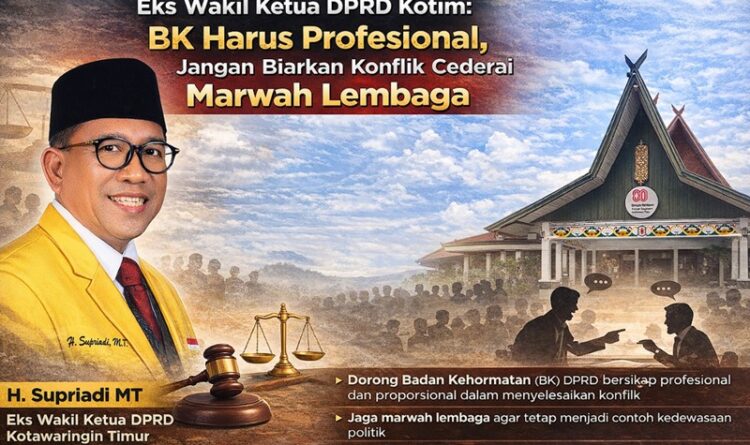 Eks Wakil Ketua DPRD Kotim: BK Harus Profesional, Jangan Biarkan Konflik Cederai Marwah Lembaga