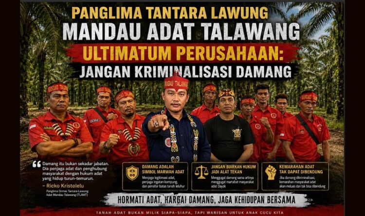 Panglima Tantara Lawung Mandau Adat Talawang Ultimatum Perusahaan : Jangan Kriminalisasi Damang