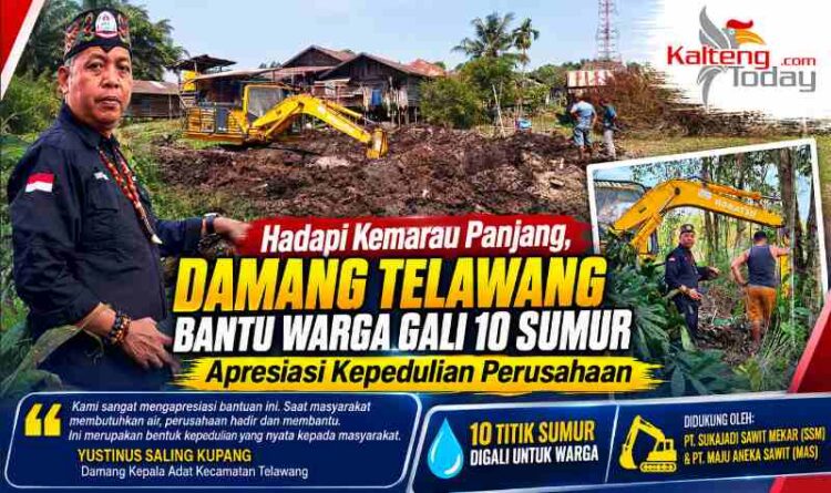 Hadapi Kemarau Panjang, Damang Telawang Bantu Warga Gali 10 Sumur, Apresiasi Kepedulian Perusahaan