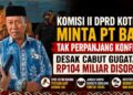 Komisi II DPRD Kotim Minta PT BAP Tak Perpanjang Konflik, Desak Cabut Gugatan Rp104 Miliar
