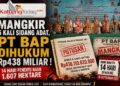 Mangkir 5 Kali Sidang Adat, PT BAP Dihukum Rp438 Miliar : 14 Hari Penentu Nasib 1.607 Hektare