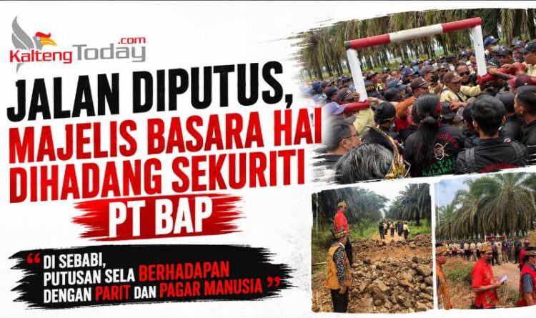 Jalan Diputus, Majelis Basara Hai Dihadang Sekuriti PT BAP