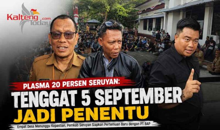 Ujian Pemkab Seruyan Menjelang Tenggat 5 September Tuntutan Plasma Warga 4 Desa
