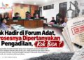 Tak Hadir di Forum Adat, Prosesnya Dipertanyakan di Pengadilan, Kok Bisa ?