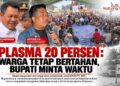 Plasma 20 Persen : Ribuan Warga Menunggu Bupati, Keputusan Belum Juga Datang