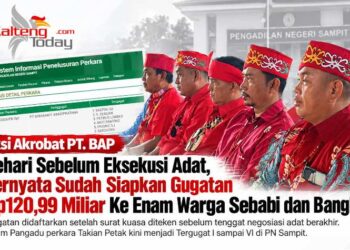 Aksi Akrobat PT. BAP Sehari Sebelum Eksekusi Adat, Ternyata Sudah Siapkan Gugatan Rp120,99 Miliar Ke Enam Warga Sebabi dan Bangkal