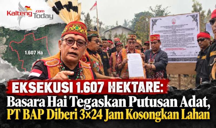 Eksekusi 1.607 Hektare : Majelis Hakim Basara Hai Tegaskan Putusan Adat, PT BAP Diberi 3×24 Jam Kosongkan Lahan