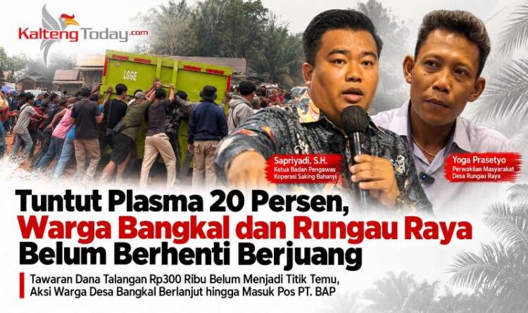 Tuntut Plasma 20 Persen, Warga Bangkal dan Rungau Raya Belum Berhenti Berjuang
