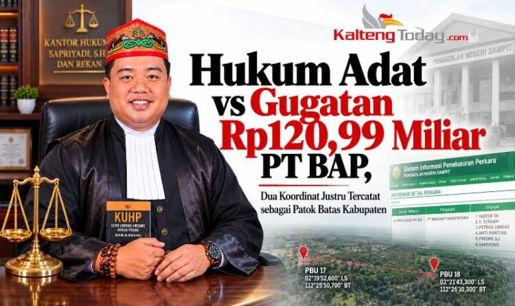 Hukum Adat vs Gugatan Rp120,99 Miliar PT BAP, Dua Koordinat Justru Tercatat sebagai Patok Batas Kabupaten