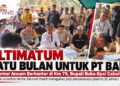Ultimatum Satu Bulan untuk PT BAP : Gubernur Ancam Berkantor di Km 79, Bupati Buka Opsi Cabut Izin