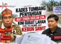 Kades Tumbang Penyahuan Ikut Teken Usulan Izin, Kini Gugat Lahan yang Terlanjur Jadi Kebun Sawit