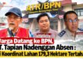 Warga Datang ke BPN, PT. Tapian Nadenggan Absen : Uji Koordinat Lahan 179,3 Hektare Tertahan