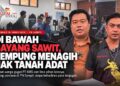 Di Bawah Bayang Sawit, Sempung Menagih Hak Tanah Adat ke Pengadilan